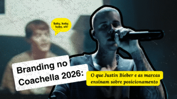 Branding no Coachella 2026: o que Justin Bieber e as marcas ensinam sobre posicionamento