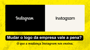 Mudar o logo da empresa vale a pena? O que a mudança do Instagram nos ensina.